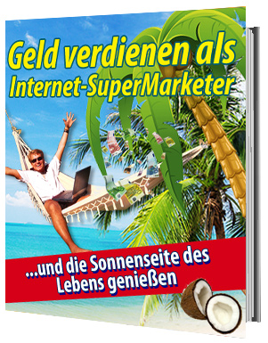 Geldverdienen als Internet SuperMarketer